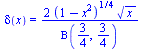 delta(x) = `+`(`/`(`*`(2, `*`(`^`(`+`(1, `-`(`*`(`^`(x, 2)))), `/`(1, 4)), `*`(`^`(x, `/`(1, 2))))), `*`(Beta(`/`(3, 4), `/`(3, 4)))))