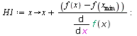 `:=`(H1, proc (x) options operator, arrow; `+`(x, `/`(`*`(`+`(f(x), `-`(f(x[min])))), `*`(diff(f(x), x)))) end proc); -1