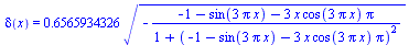 delta(x) = `+`(`*`(.6565934326, `*`(`^`(`+`(`-`(`/`(`*`(`+`(`-`(1), `-`(sin(`+`(`*`(3, `*`(Pi, `*`(x)))))), `-`(`*`(3, `*`(x, `*`(cos(`+`(`*`(3, `*`(Pi, `*`(x))))), `*`(Pi))))))), `*`(`+`(1, `*`(`^`(`...